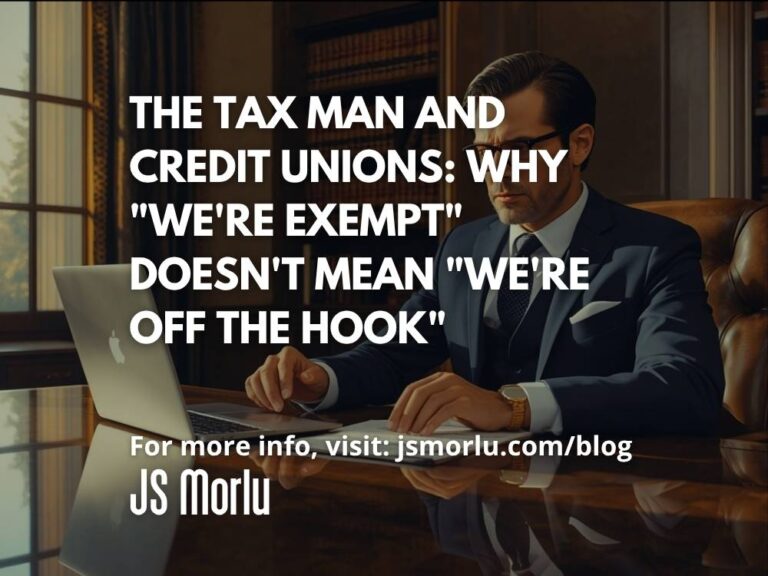 The Tax Man and Credit Unions: Why "We're Exempt" Doesn't Mean "We're Off the Hook"