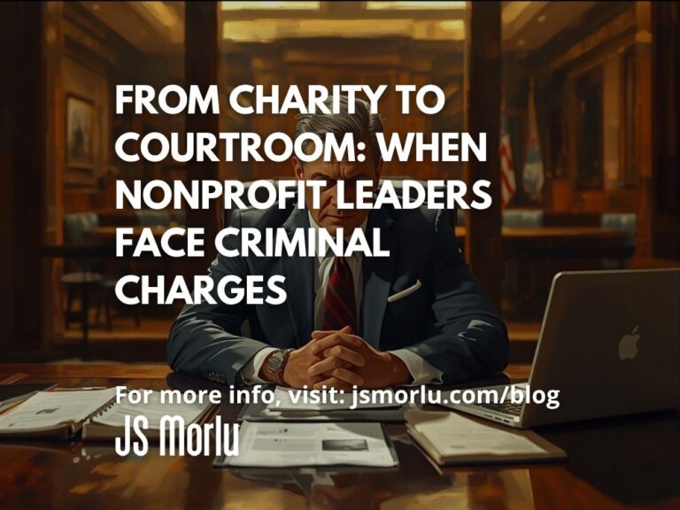 From Charity to Courtroom: When Nonprofit Leaders Face Criminal Charges