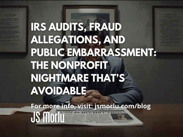 IRS Audits, Fraud Allegations, and Public Embarrassment: The Nonprofit Nightmare That’s Avoidable