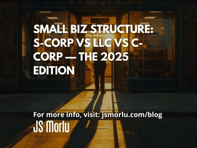 Small Biz Structure: S-Corp vs LLC vs C-Corp — The 2025 Edition