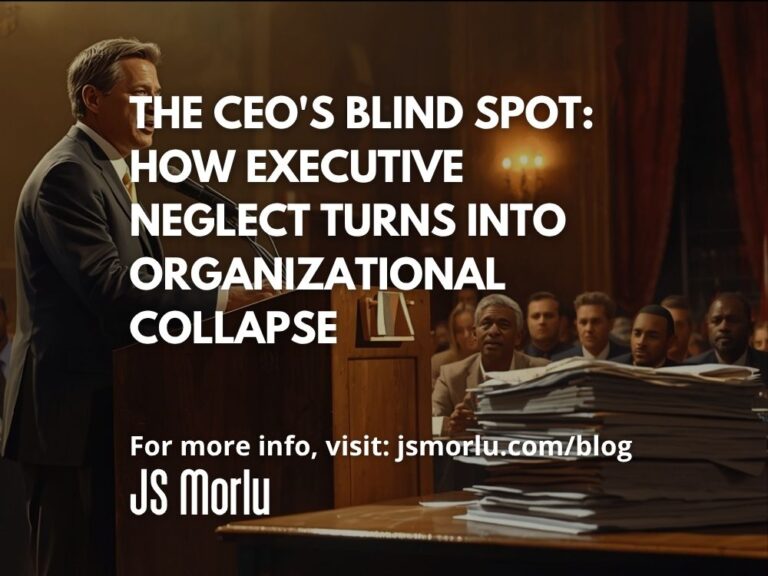 The CEO's Blind Spot: How Executive Neglect Turns Into Organizational Collapse