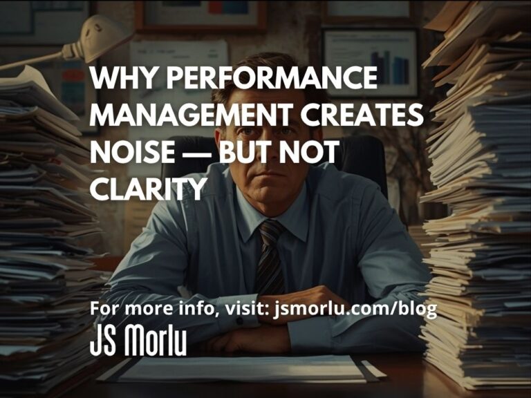 Why Performance Management Creates Noise — But Not Clarity