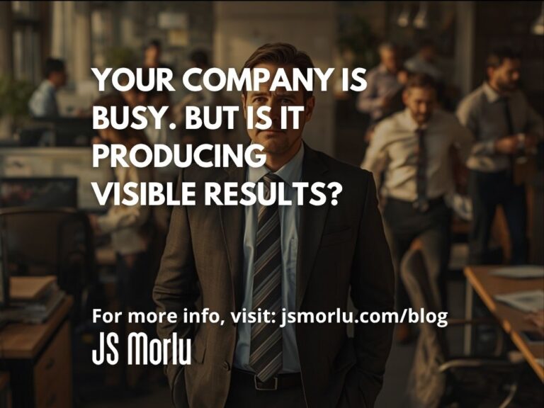 Your Company Is Busy. But Is It Producing Visible Results?