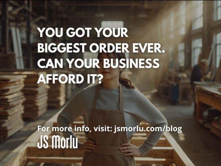 You Got Your Biggest Order Ever. Can Your Business Afford It?