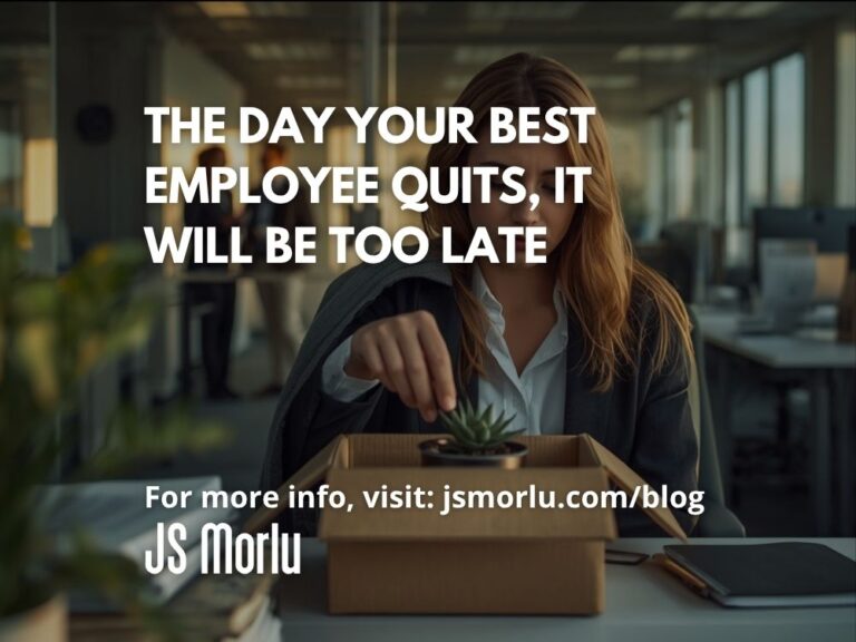 The Day Your Best Employee Quits, It Will Be Too Late