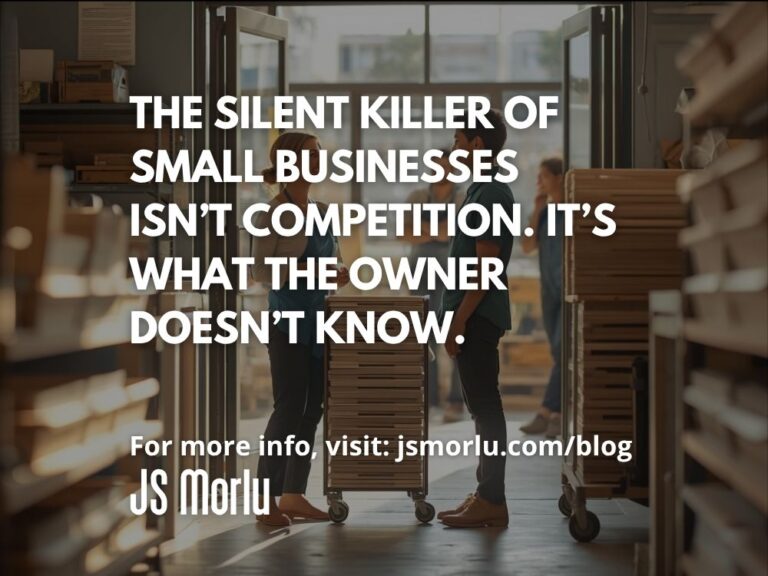 The Silent Killer of Small Businesses Isn’t Competition. It’s What the Owner Doesn’t Know.