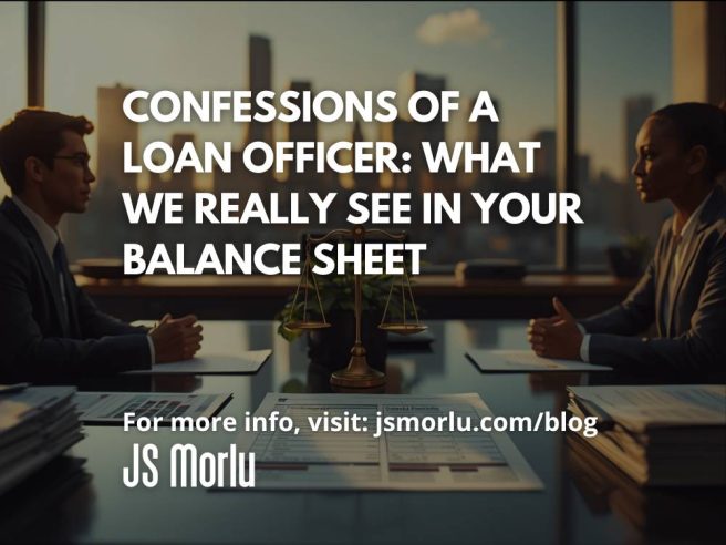 Confessions of a Loan Officer: What We Really See in Your Balance Sheet