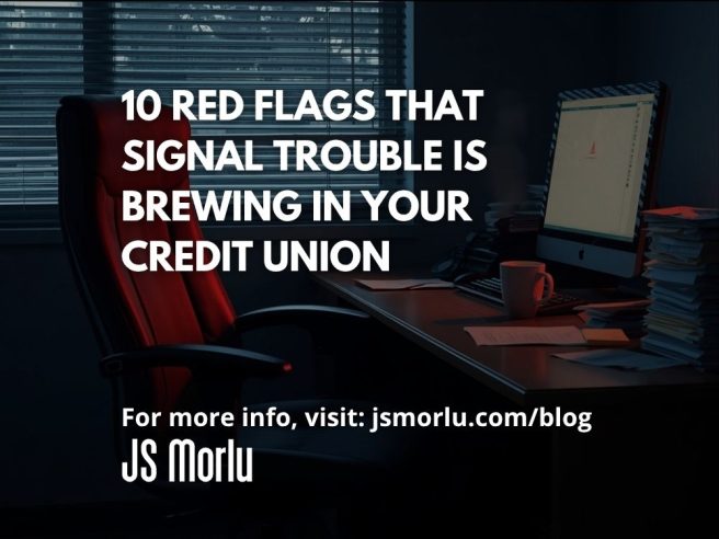 10 Red Flags That Signal Trouble Is Brewing in Your Credit Union