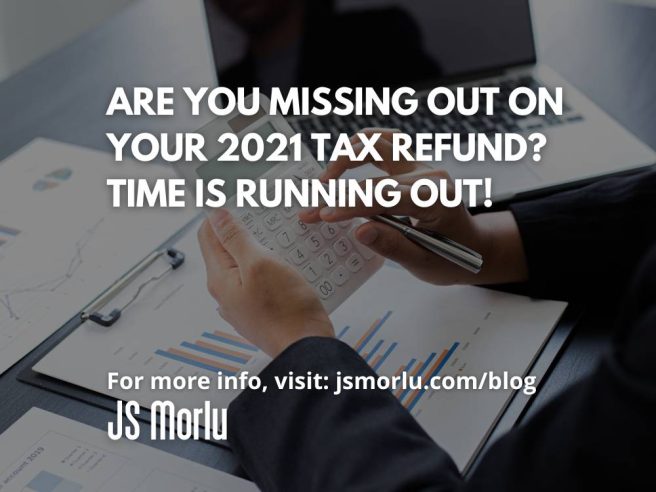 Are You Missing Out on Your 2021 Tax Refund? Time is Running Out!