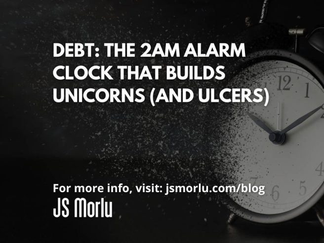 Debt: The 2AM Alarm Clock That Builds Unicorns (and Ulcers)