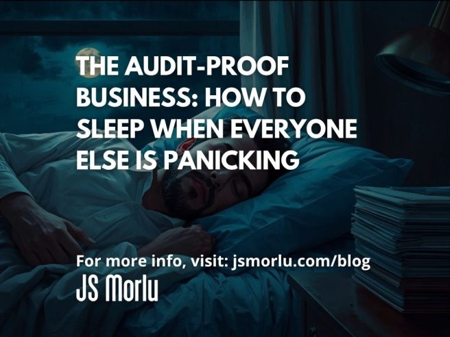 The Audit-Proof Business: How to Sleep When Everyone Else Is Panicking