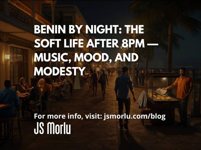 Benin by Night: The Soft Life After 8PM — Music, Mood, and Modesty