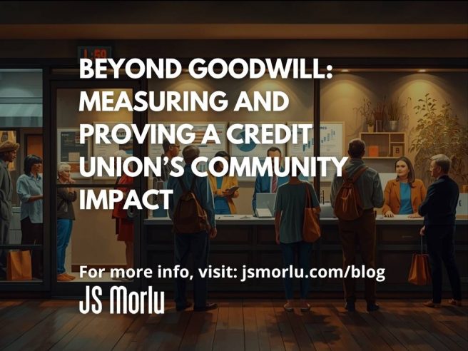 Beyond Goodwill: Measuring and Proving a Credit Union’s Community Impact
