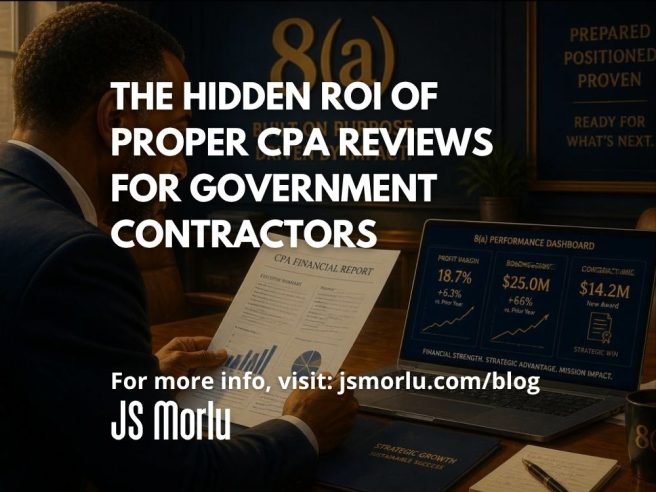 The Hidden ROI of Proper CPA Reviews for Government Contractors