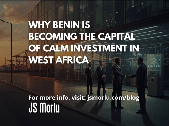 Why Benin Is Becoming the Capital of Calm Investment in West Africa