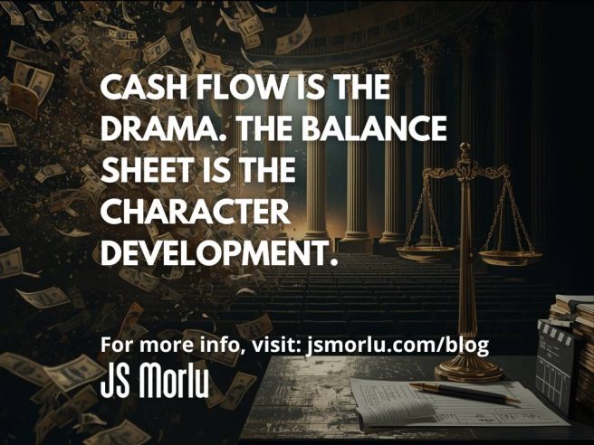 Cash Flow Is the Drama. The Balance Sheet Is the Character Development.