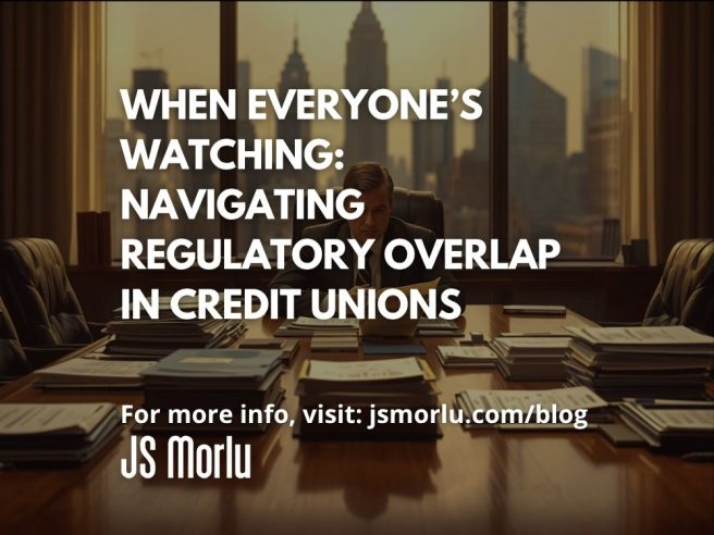 When Everyone’s Watching: Navigating Regulatory Overlap in Credit Unions