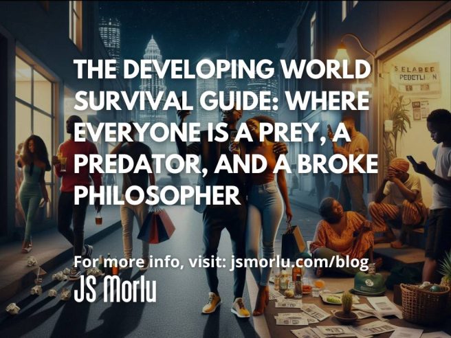 The Developing World Survival Guide: Where Everyone Is a Prey, a Predator, and a Broke Philosopher
