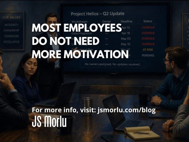 Most Employees Do Not Need More Motivation
