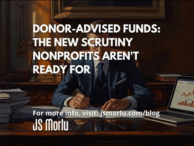 Donor-Advised Funds: The New Scrutiny Nonprofits Aren't Ready For