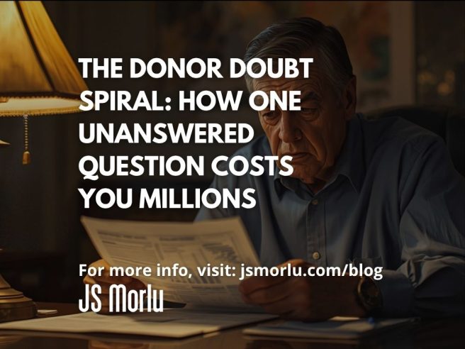 The Donor Doubt Spiral: How One Unanswered Question Costs You Millions