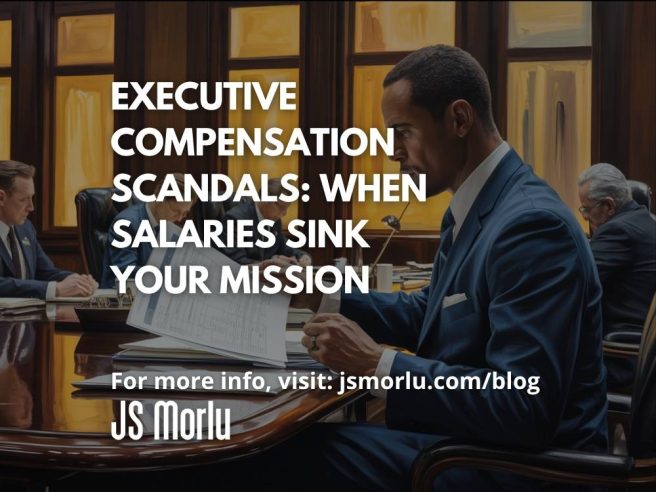 Executive Compensation Scandals: When Salaries Sink Your Mission