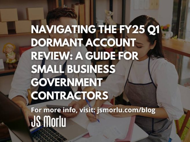 Navigating the FY25 Q1 Dormant Account Review: A Guide for Small Business Government Contractors