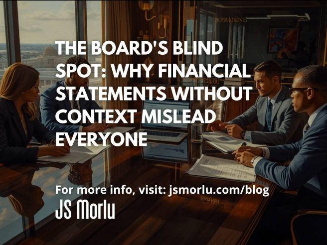 The Board's Blind Spot: Why Financial Statements Without Context Mislead Everyone