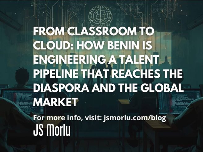 From Classroom to Cloud: How Benin Is Engineering a Talent Pipeline That Reaches the Diaspora and the Global Market