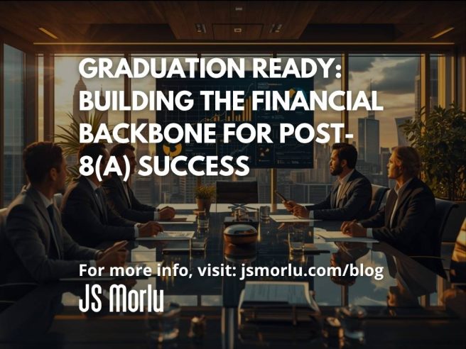Graduation Ready: Building the Financial Backbone for Post-8(a) Success