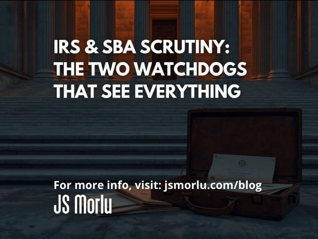 IRS & SBA Scrutiny: The Two Watchdogs That See Everything