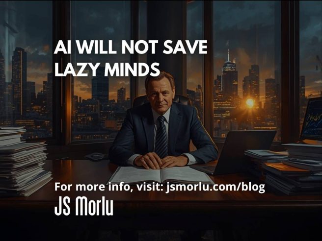 AI Will Not Save Lazy Minds