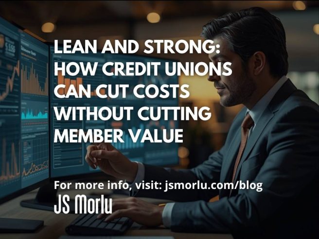 Lean and Strong: How Credit Unions Can Cut Costs Without Cutting Member Value