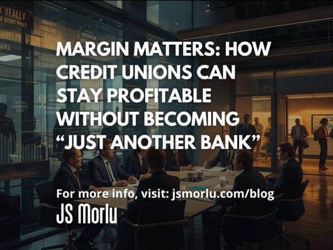 Margin Matters: How Credit Unions Can Stay Profitable Without Becoming “Just Another Bank”