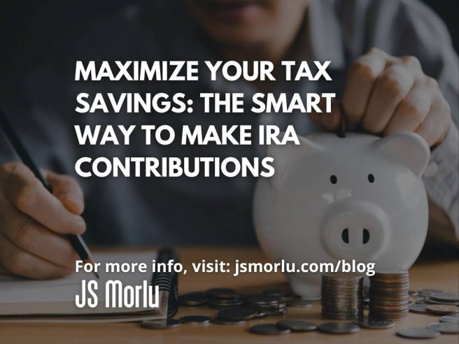 Maximize Your Tax Savings: The Smart Way to Make IRA Contributions