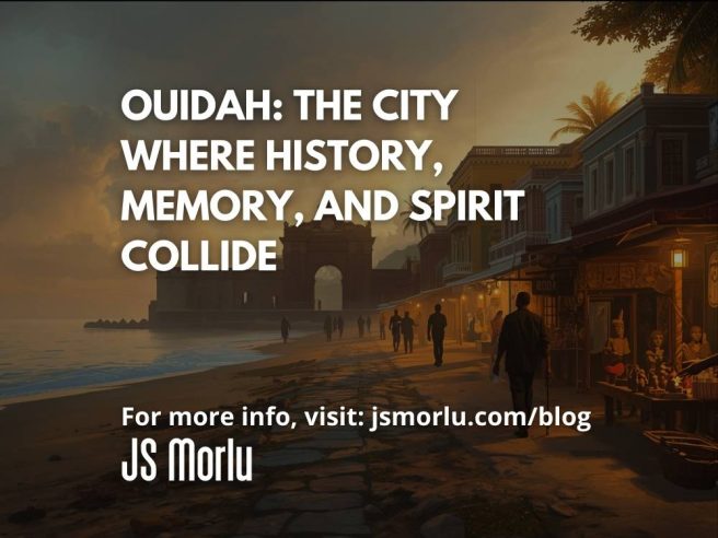 Ouidah: The City Where History, Memory, and Spirit Collide