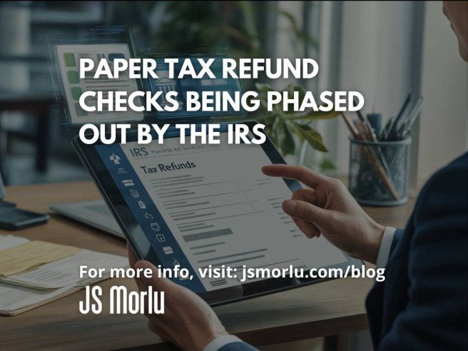Paper Tax Refund Checks Being Phased Out by the IRS