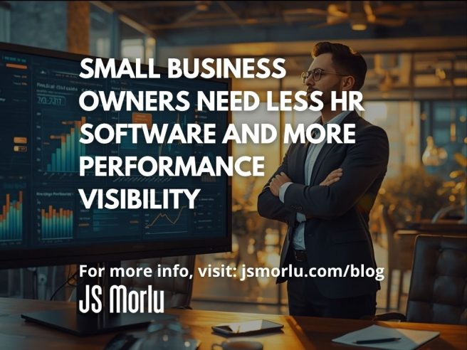 Small Business Owners Need Less HR Software and More Performance Visibility