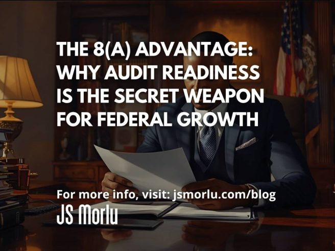 The 8(a) Advantage: Why Audit Readiness Is the Secret Weapon for Federal Growth