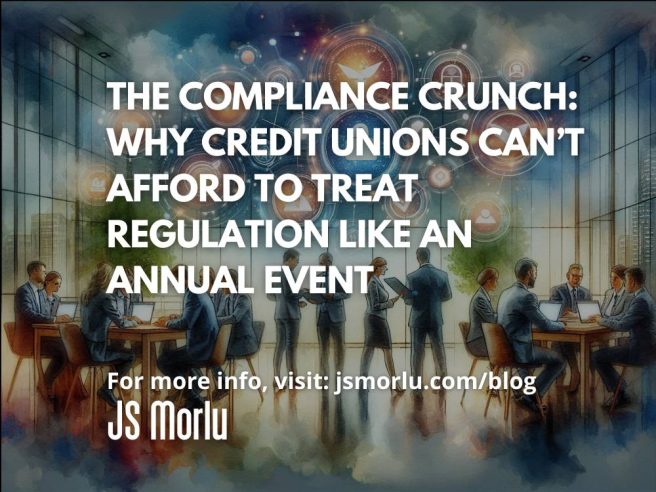 The Compliance Crunch: Why Credit Unions Can’t Afford to Treat Regulation Like an Annual Event