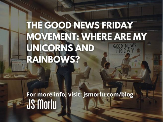 The Good News Friday Movement: Where Are My Unicorns and Rainbows?