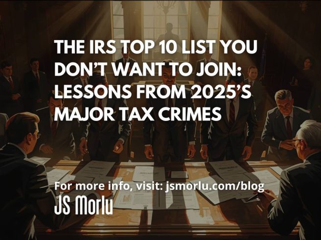 The IRS Top 10 List You Don’t Want to Join: Lessons from 2025’s Major Tax Crimes