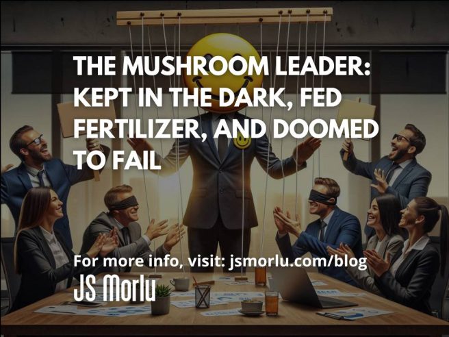 The Mushroom Leader: Kept in the Dark, Fed Fertilizer, and Doomed to Fail