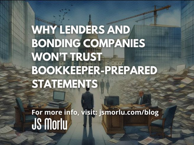 Why Lenders and Bonding Companies Won’t Trust Bookkeeper-Prepared Statements