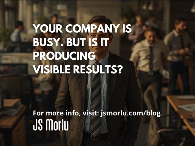 Your Company Is Busy. But Is It Producing Visible Results?
