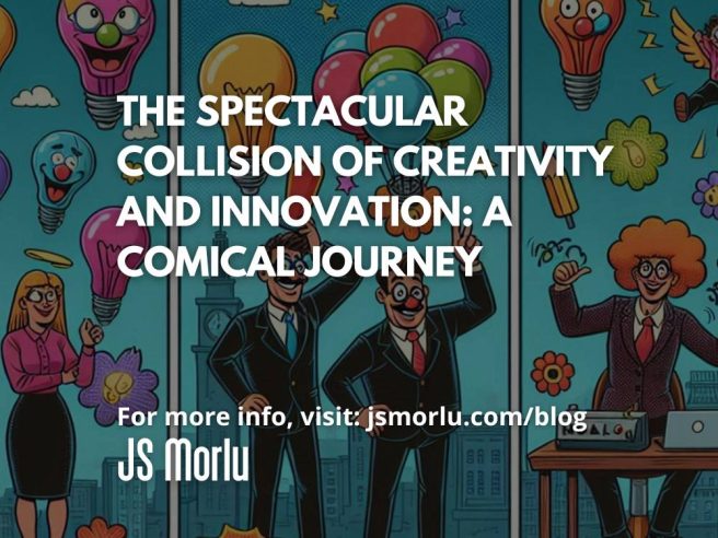 The Spectacular Collision of Creativity and Innovation: A Comical Journey