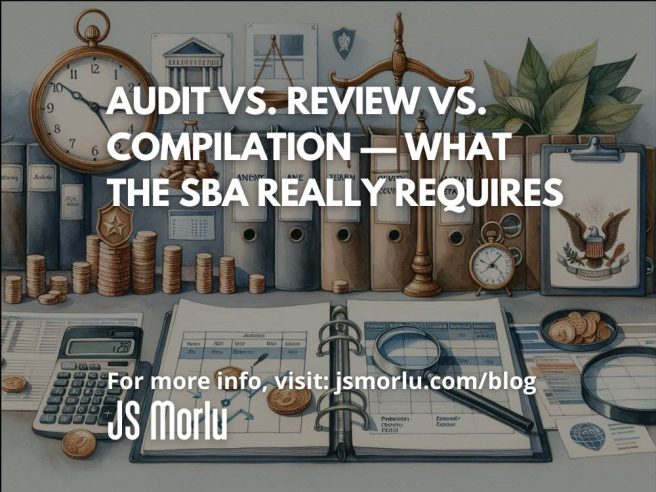 Audit vs. Review vs. Compilation Audit vs. Review vs. Compilation — What the SBA Really Requires
