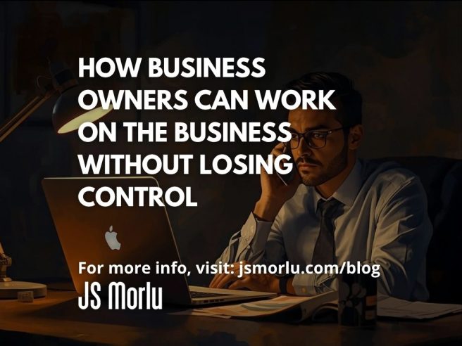 How Business Owners Can Work On the Business Without Losing Control