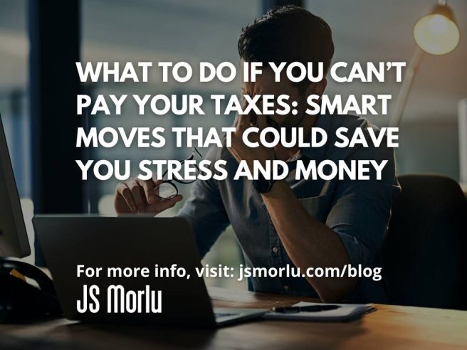 What To Do If You Can’t Pay Your Taxes: Smart Moves That Could Save You Stress and Money