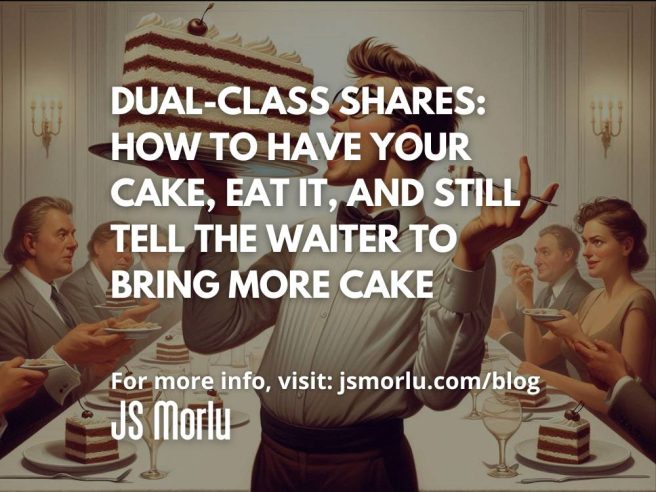 Dual-Class Shares: How to Have Your Cake, Eat It, and Still Tell the Waiter to Bring More Cake